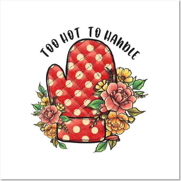 too hot to handle pot holder with flowers Wall Art by Ballari